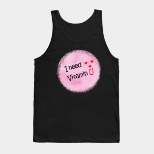 I need vitamin U Tank Top